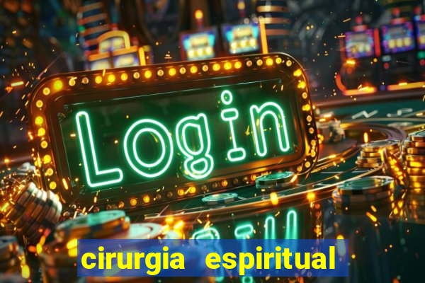 cirurgia espiritual marlon santos